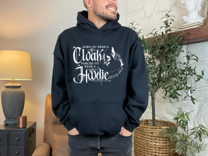 Born to Wear a Cloak Forced to Wear a Hoodie, Lord of the Rings Inspired Hoodie