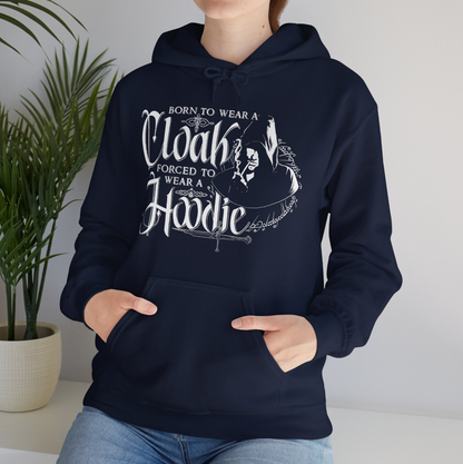 Born to Wear a Cloak Forced to Wear a Hoodie, Lord of the Rings Inspired Hoodie